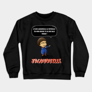 I am Jacquouille the scoundrel. YOU, my bugger, you have a bad room! Crewneck Sweatshirt